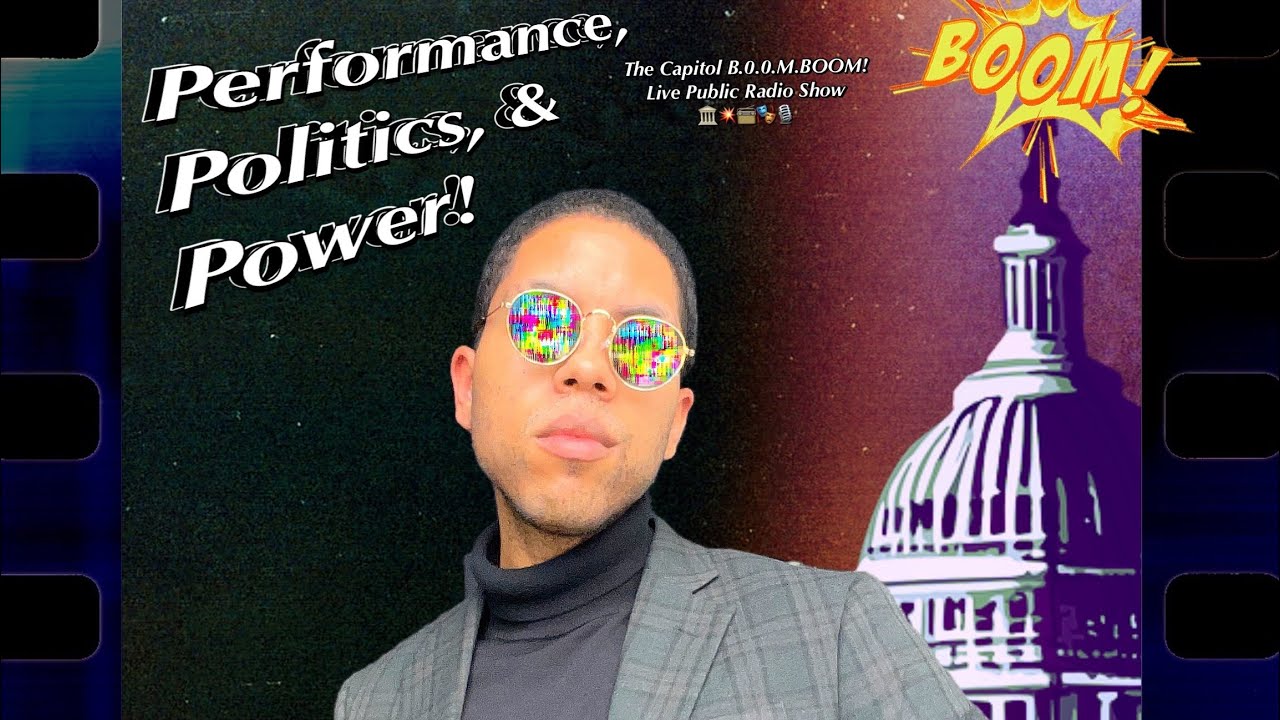 Performance, Politics, & Power at The Capitol B.0.0.M. BOOM! Live ...