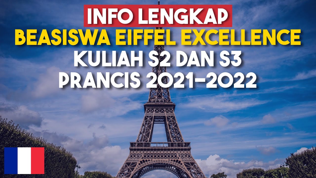 Info Terbaru Beasiswa Eiffel Excellence Kuliah Di Prancis S2 Dan S3 Tahun 2021-2022 - Youtube