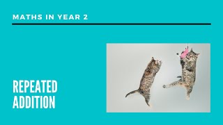 Repeated Addition (Year 2 Maths)