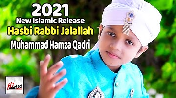 2021 New Heart Touching Beautiful Naat Sharif - Hasbi Rabbi Jalallah - Hamza Qadri - Hi-Tech Islamic