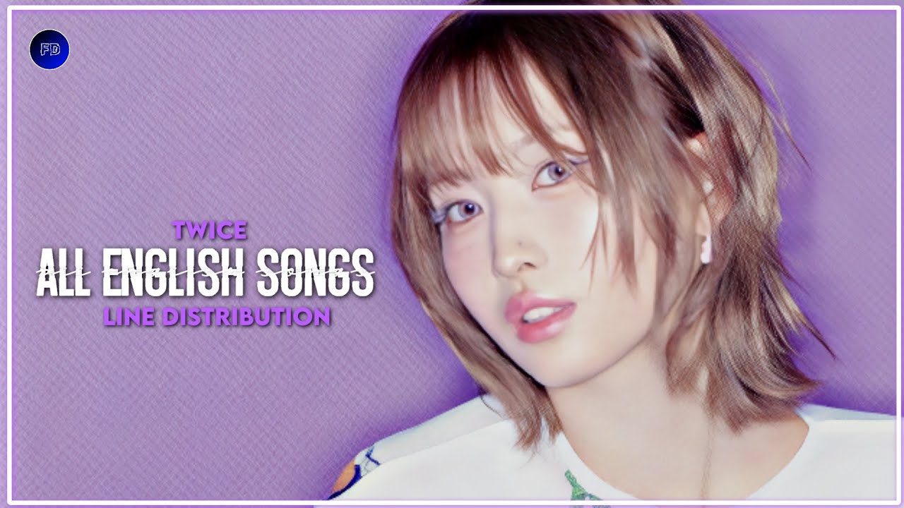 Twice (트와이스) - All English songs - Line Distribution - Farnat Distributions