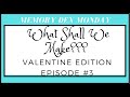 MEMORY DEX MONDAY | EP 3 | LETS MAKE IT | VALENTINE EDITION | SVG AVAILABLE | COME HANG WITH ME