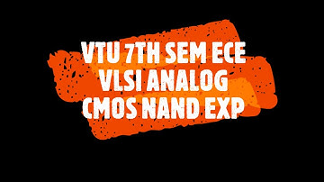 18ECL77 VLSI Design Laboratory - CMOS NAND Procedure  #VTU #VLSI #Analog