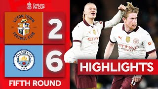 Haaland 5 Goals \& KDB Four Assists! | Luton Town 2-6 Manchester City | Emirates FA Cup 2023-24