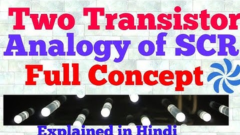 two transistor analogy of scr (hindi)
