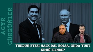 Türkmenistan Ýurduň Eýesi Halk Däl Bolsa Onda Ýurt Kimiň Elinde?
