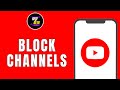 HOW TO BLOCK CHANNELS ON YOUTUBE