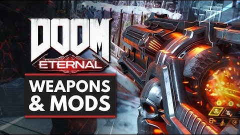 DOOM Eternal | 4 Destructive Weapons + New Weapon Mods & Upgrades