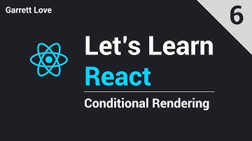 React - Conditional Rendering (Part 6)