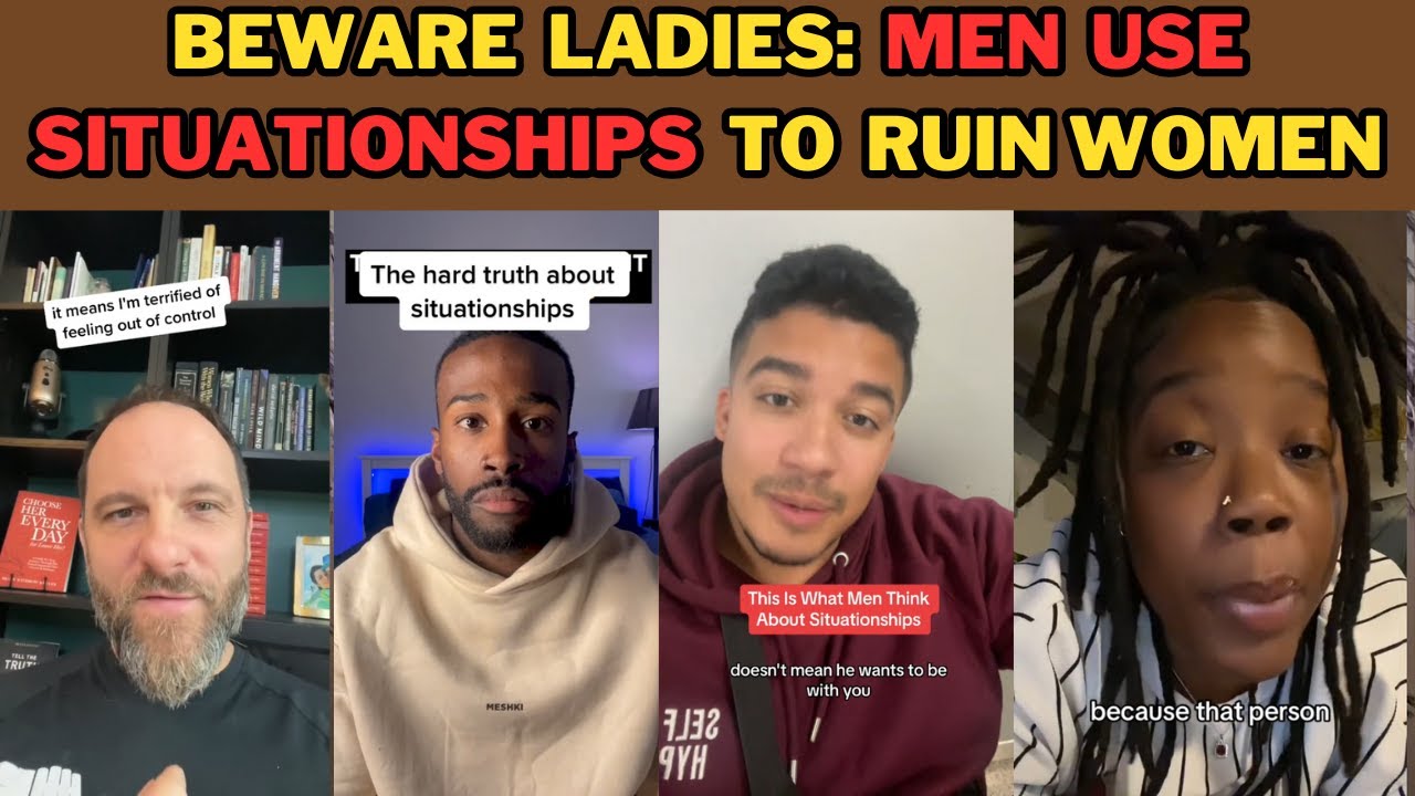 MEN REVEAL HOW OTHER MEN USE SITUATIONSHIP TO RUIN WOMEN AND HOW IT BENEFITS MEN
