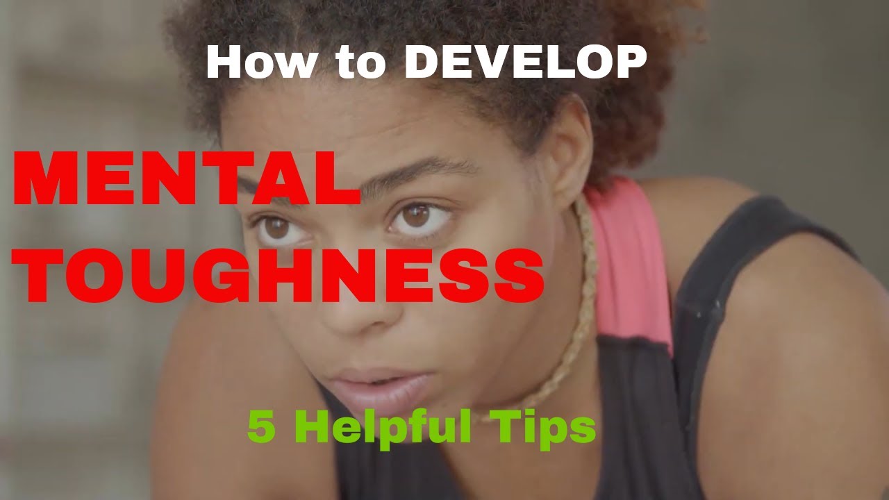 How to Develop Mental Toughness - 5 Helpful Tips 🙂