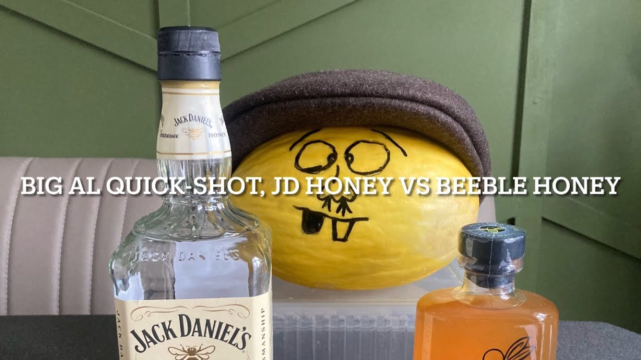 Jack Daniels Honey vs Beeble Honey - Big Al Quick Shot - ep 7 - Featuring, Maurice The Melon