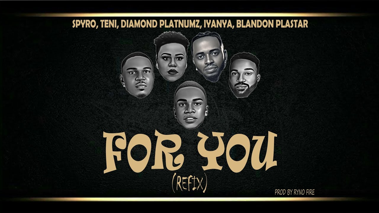Spyro Feat. Diamond Platnumz, Teni & Iyanya For You (Refix) By