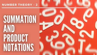 Number Theory 2 - Summation and Product Notations