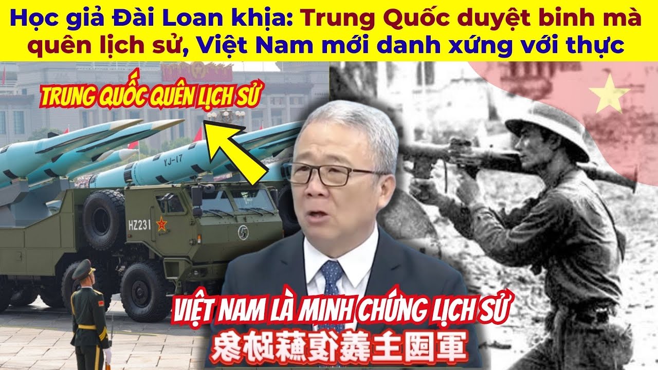 Học giả Đài Loan khịa: Trung Quốc duyệt binh mà quên lịch sử, Việt Nam mới danh xứng với thực