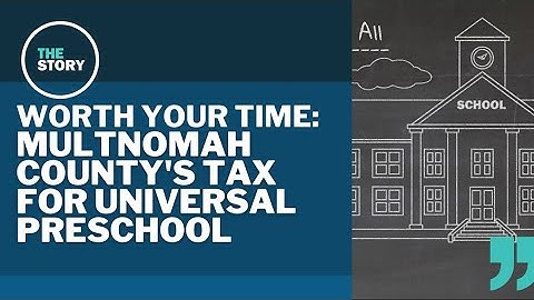 Multnomah County’s preschool-for-all tax is raking it in | Worth Your Time