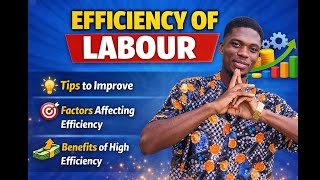Efficiency Of Labour | Economics Made Easy