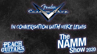 NAMM 2020: In Conversation With Mike Lewis of the Fender Custom Shop