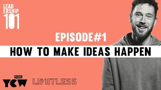 EPISODE 1: How To Make Ideas Happen // LEADERSHIP 101