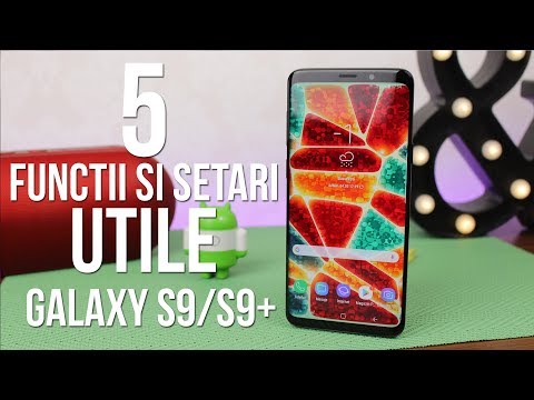 5 functii si setari UTILE pentru Samsung Galaxy S9 si S9+