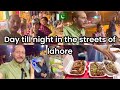 Enjoying lahore streets from day till night  lahore me kya aya hai