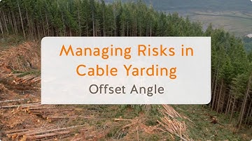 Managing Risks in Cable Yarding: Offset Angle (5 of 13) | WorkSafeBC