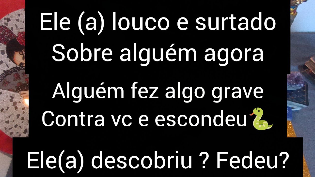 🐍🚨ELE(A)LOUCO E SURTADO SOBRE ALGUÉM AGORA💥ALGUÉM FEZ ALGO GRAVE CONTRA VC E ESCONDEU? ELE DESCOBRIU