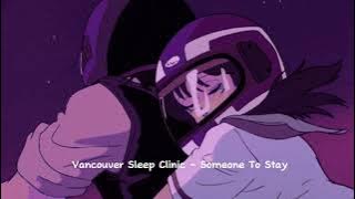 Vancouver Sleep Clinic - Someone To Stay (speed up & reverb) Tiktok Ver || homies ♫︎