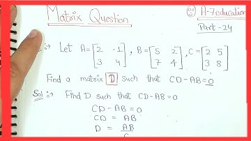 Matrix Question  Part-24 Find D such that CD-AB=0 Tricky Matrix Question