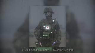 Lastfragment - IMPERATOR (slowed & reverb)
