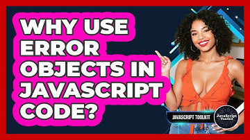 Why Use Error Objects In JavaScript Code? - JavaScript Toolkit