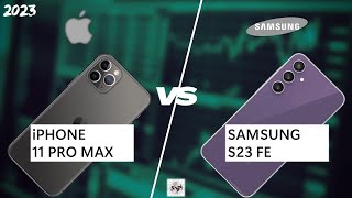 iPHONE 11 PRO MAX VS SAMSUNG S23 FE