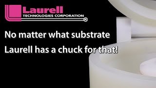 Laurell Technologies: We have a chuck for that!