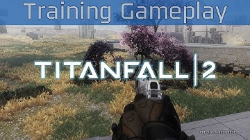 Titanfall 2 - Pre-Alpha Training Gameplay [HD 1080P/60FPS]