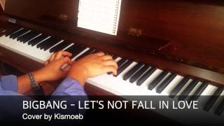 빅뱅 (BiGBANG) - 우리 사랑하지 말아요 (LET'S NOT FALL IN LOVE) 피아노 연주, 커버 (Piano Cover) Cover by Kismoeb