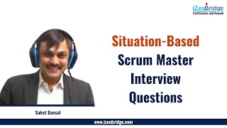 Situation Based Scrum Master Interview Questions : iZenBridge