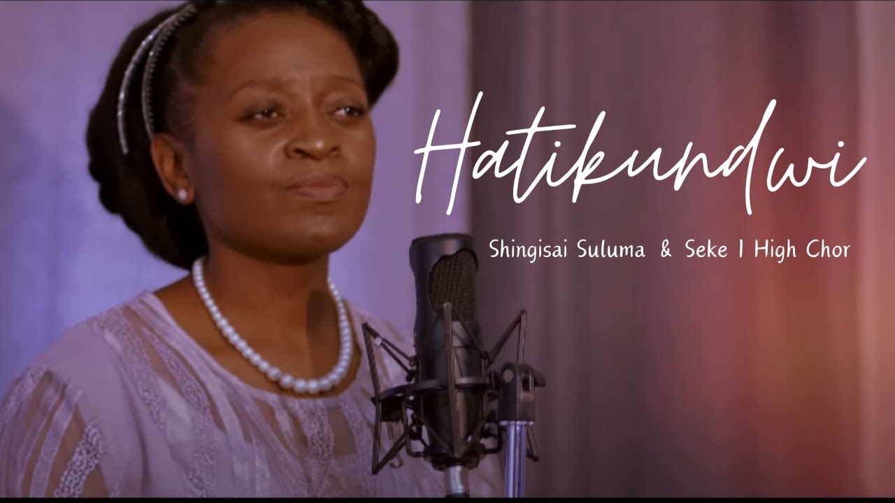 Shingisai Suluma   Hatikundwi ft Seke High 1 Choir