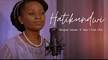 Shingisai Suluma - Hatikundwi ft. Seke High 1 Choir