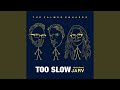 Too slow feat jarv