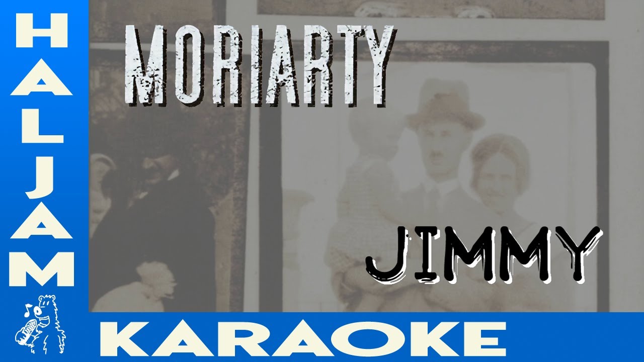 Moriarty - Jimmy (karaoke)