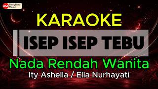 ISEP ISEP TEBU - KARAOKE Nada Rendah Wanita Ella Nurhayati - Key Fm
