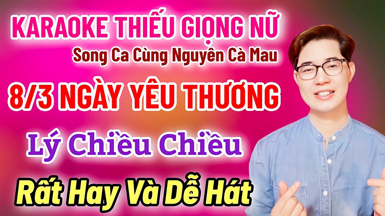 Karaoke Thiếu Giọng Nữ | 8/3 Ngày Yêu Thương | Lý Chiều Chiều | Song Ca Cùng Nguyên Cà Mau 7/3/2025