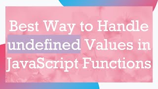 Celebrity Best Way to Handle undefined Values in JavaScript Functions Wealth