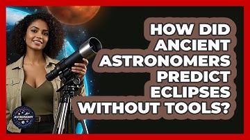 How Did Ancient Astronomers Predict Eclipses Without Tools? - Astronomy Made Simple