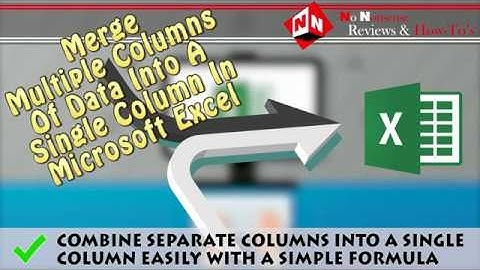 Merging Multiple Columns Of Data Into A Single Column Of Data In Microsoft Excel