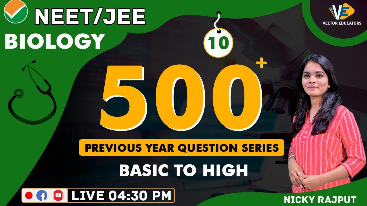 VECTOR EDUCATORS | BIOLOGY | 500+ QUESTION SERIES | BASIC TO HIGH | DAY - 10