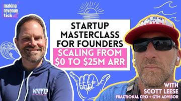 E.76 - Scott Leese: How Founders Scale Sales from $0 to $25M ARR (Startup GTM Masterclass)
