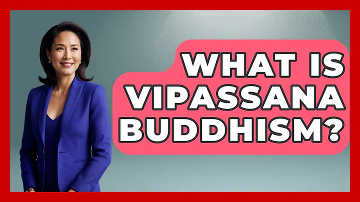 What Is Vipassana Buddhism? - Spiritual Universe Unlocked