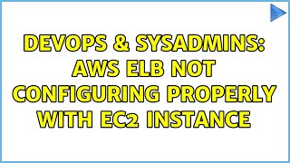 DevOps & SysAdmins: AWS ELB not configuring properly with EC2 instance Profile