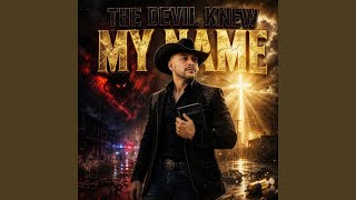 THE DEVIL KNEW MY NAME